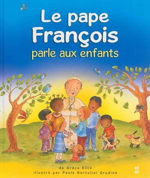 Le pape François parle aux enfants - Grace Ellis