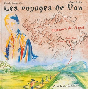 Les voyages de Van : ce carnet de voyage retrace la véritable histoire de la vie de Marcel Van - Alexandre Ilic