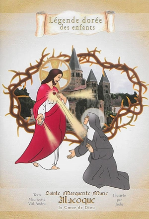 Sainte Marguerite-Marie Alacoque : le coeur de Dieu - Mauricette Vial-Andru
