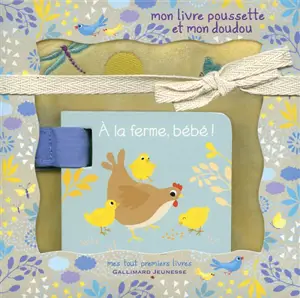 A la ferme, bébé ! : mon livre poussette et mon doudou