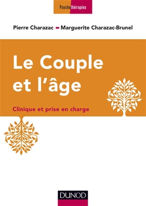 Le couple et l'âge : clinique et prise en charge - Marguerite Charazac-Brunel