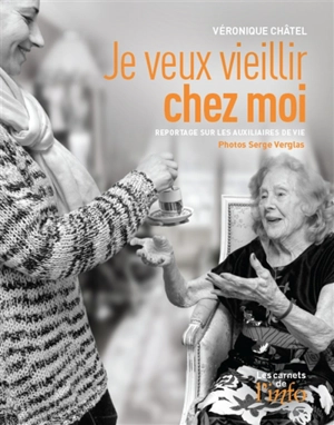 Je veux vieillir chez moi : reportage sur les auxiliaires de vie - Véronique Châtel