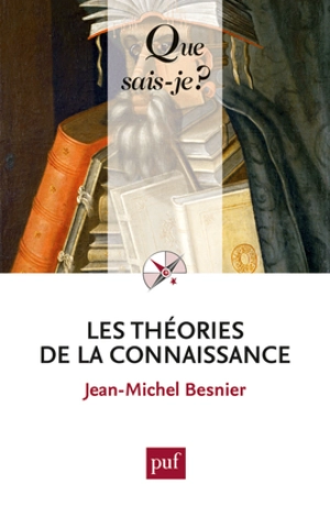 Les théories de la connaissance - Jean-Michel Besnier