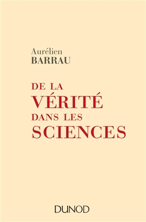 De la vérité dans les sciences - Aurélien Barrau