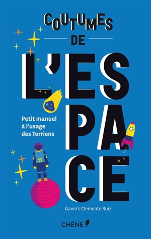 Coutumes de l'espace : petit manuel à l'usage des Terriens - Gavin's Clemente Ruiz