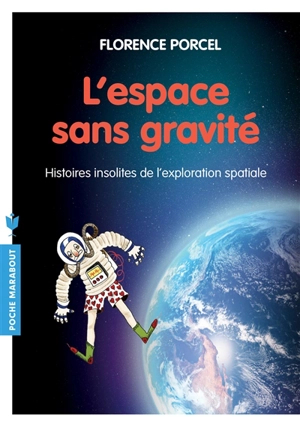 L'espace sans gravité : histoires insolites de l'exploration spatiale - Florence Porcel