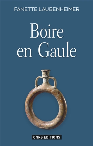 Boire en Gaule : hydromel, bière et vin - Fanette Laubenheimer