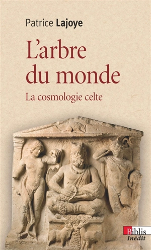 L'arbre du monde : la cosmologie celte - Patrice Lajoye