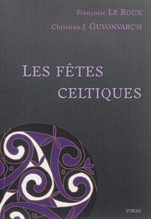 Les fêtes celtiques - Christian-J. Guyonvarc'h