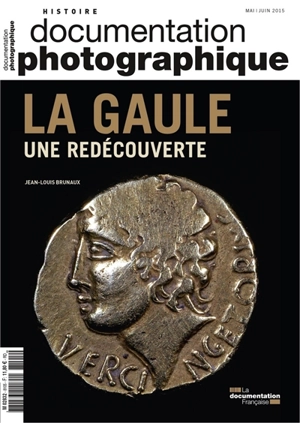Documentation photographique (La), n° 8105. La Gaule, une redécouverte - Jean-Louis Brunaux