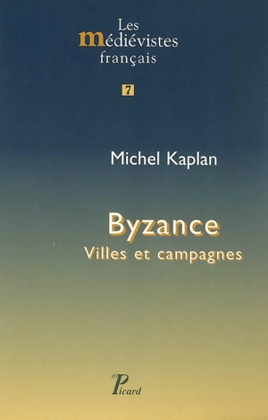 Byzance : villes et campagnes - Michel Kaplan