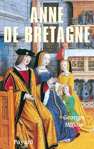Anne de Bretagne - Georges Minois