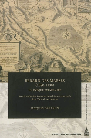 Bérard des Marses (1080-1130) : un évêque exemplaire - Jacques Dalarun