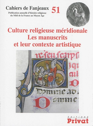 Culture religieuse méridionale : les manuscrits et leur contexte artistique - Colloque de Fanjeaux (51 ; 2015)