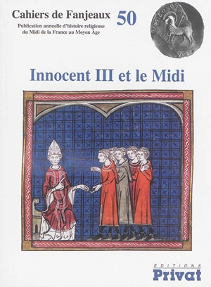 Innocent III et le Midi - Colloque de Fanjeaux (50 ; 2014)