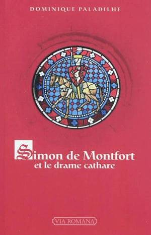 Simon de Montfort et le drame cathare - Dominique Paladilhe