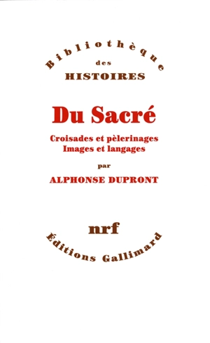 Du sacré : croisades et pèlerinages, images et langages - Alphonse Dupront