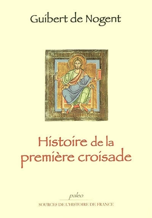 Histoire de la première croisade - Guibert de Nogent