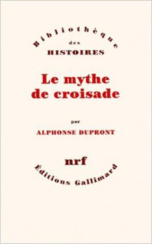 Le mythe de croisade - Alphonse Dupront
