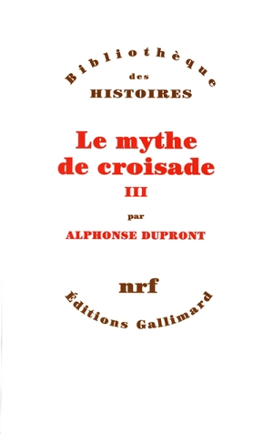 Le mythe de croisade. Vol. 3 - Alphonse Dupront