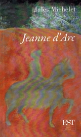Jeanne d'Arc - Jules Michelet