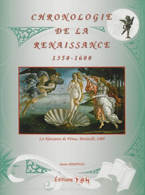 Chronologie de la Renaissance, 1350-1600 - Xavier Deboffles