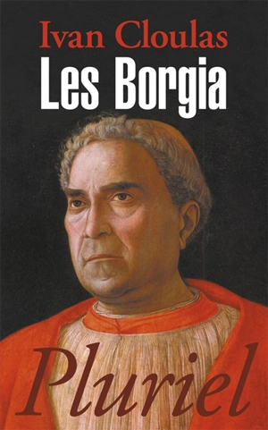 Les Borgia - Ivan Cloulas