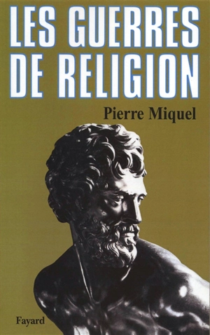 Les Guerres de religion - Pierre Miquel