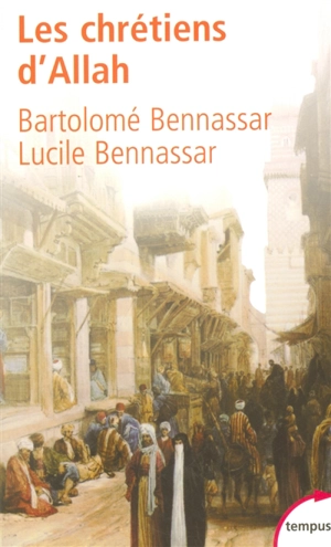 Les chrétiens d'Allah : l'histoire extraordinaire des renégats, XVIe et XVIIe siècles - Bartolomé Bennassar