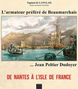 L'armateur préféré de Beaumarchais, Jean Peltier Dudoyer - Tugdual de Langlais