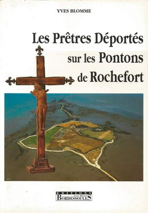 Les prêtres déportés sur les pontons de Rochefort - Yves Blomme