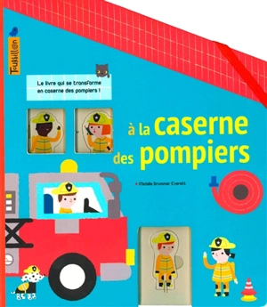 A la caserne des pompiers - Marie-Odile Fordacq