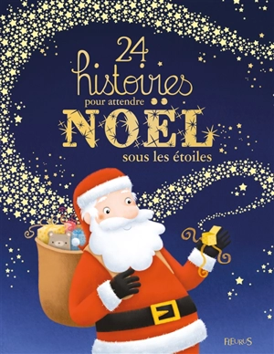 24 histoires pour attendre Noël sous les étoiles - Olivier Dupin