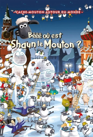 Bêêê où est Shaun le mouton ? : cache-mouton autour du monde - Aardman animations