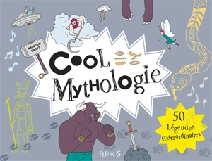 Cool mythologie : 50 légendes extraordinaires - Malcolm Croft