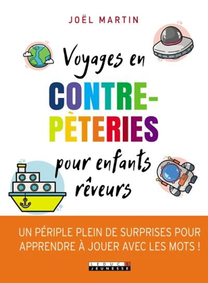 Voyages en contrepèteries pour enfants rêveurs - Joël Martin