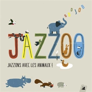 Jazzoo. Jazzons avec les animaux ! - Oddjob (groupe de jazz)