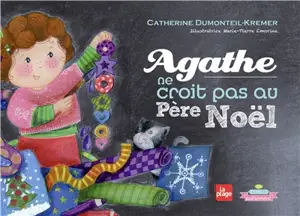 Agathe ne croit pas au père Noël - Catherine Dumonteil-Kremer