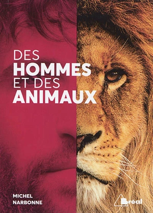 Des hommes et des animaux - Michel Narbonne