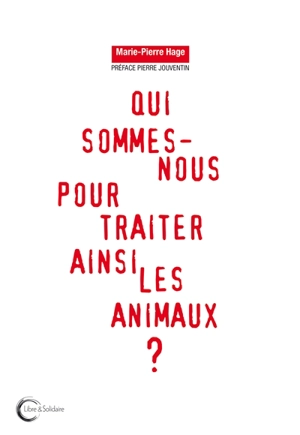 Qui sommes-nous pour traiter ainsi les animaux ? - Marie-Pierre Hage