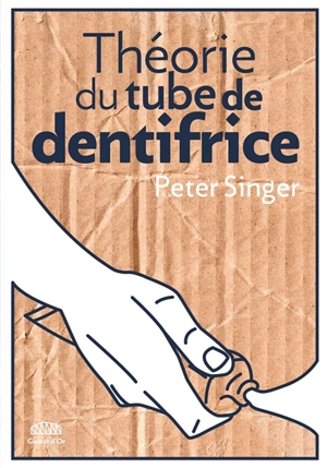 Théorie du tube de dentifrice - Peter Singer