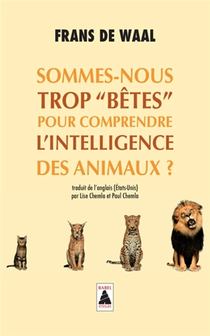 Sommes-nous trop bêtes pour comprendre l'intelligence des animaux ? - Frans de Waal