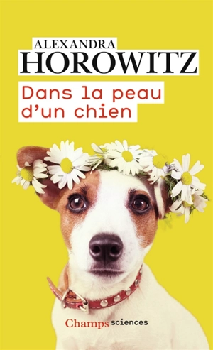 Dans la peau d'un chien - Alexandra Horowitz