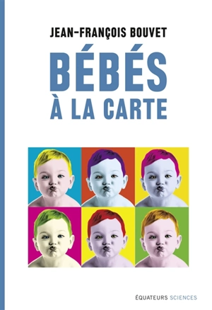 Bébé à la carte : du hasard au design - Jean-François Bouvet