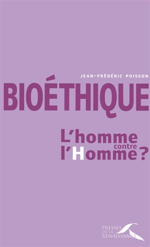 Bioéthique : l'homme contre l'homme ? - Jean-Frédéric Poisson