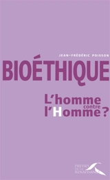 Bioéthique : l'homme contre l'homme ? - Jean-Frédéric Poisson