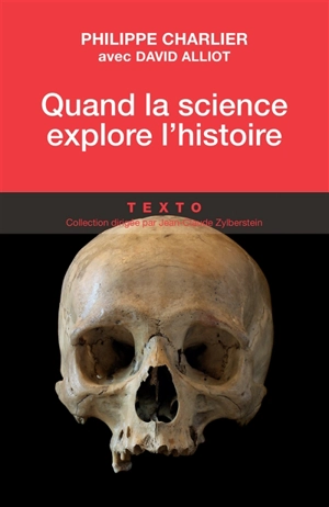 Quand la science explore l'histoire : médecine légale et anthropologie - Philippe Charlier