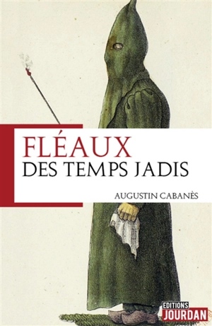 Fléaux des temps jadis - Augustin Cabanès