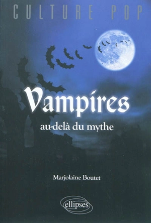 Vampires : au-delà du mythe - Marjolaine Boutet