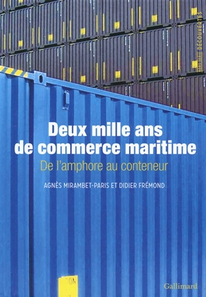 Deux mille ans de commerce maritime : de l'amphore au conteneur - Agnès Mirambet-Paris